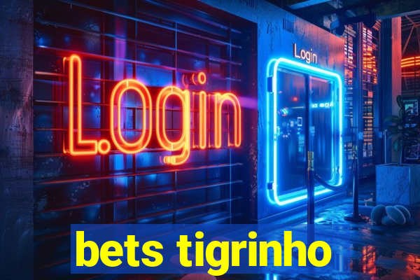 bets tigrinho